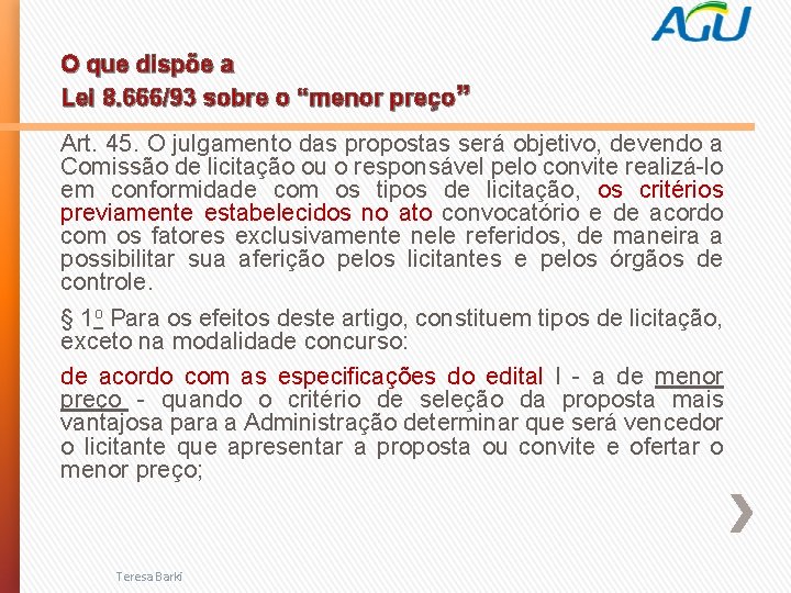 O que dispõe a Lei 8. 666/93 sobre o “menor preço” Art. 45. O