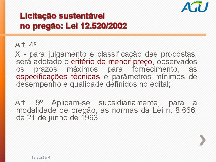 Licitação sustentável no pregão: Lei 12. 520/2002 Art. 4º. X - para julgamento e