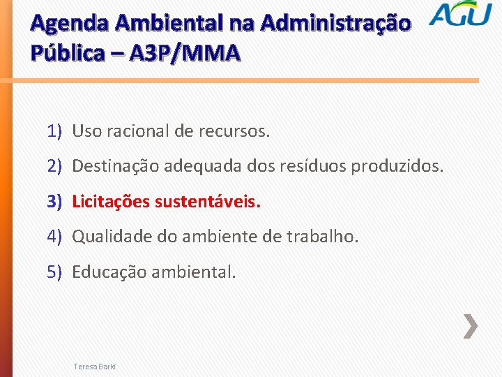Agenda Ambiental na Administração Pública – A 3 P/MMA 1) Uso racional de recursos.