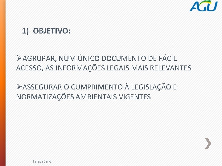  1) OBJETIVO: ØAGRUPAR, NUM ÚNICO DOCUMENTO DE FÁCIL ACESSO, AS INFORMAÇÕES LEGAIS MAIS