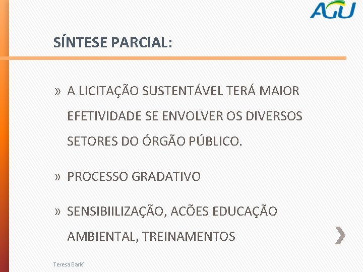 SÍNTESE PARCIAL: » A LICITAÇÃO SUSTENTÁVEL TERÁ MAIOR EFETIVIDADE SE ENVOLVER OS DIVERSOS SETORES