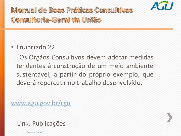 Manual de Boas Práticas Consultivas Consultoria-Geral da União • Enunciado 22 Os O rga