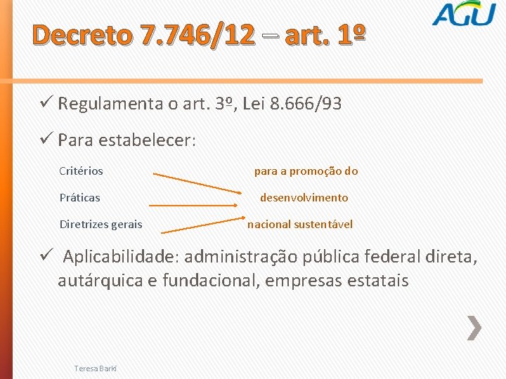 Decreto 7. 746/12 – art. 1º ü Regulamenta o art. 3º, Lei 8. 666/93