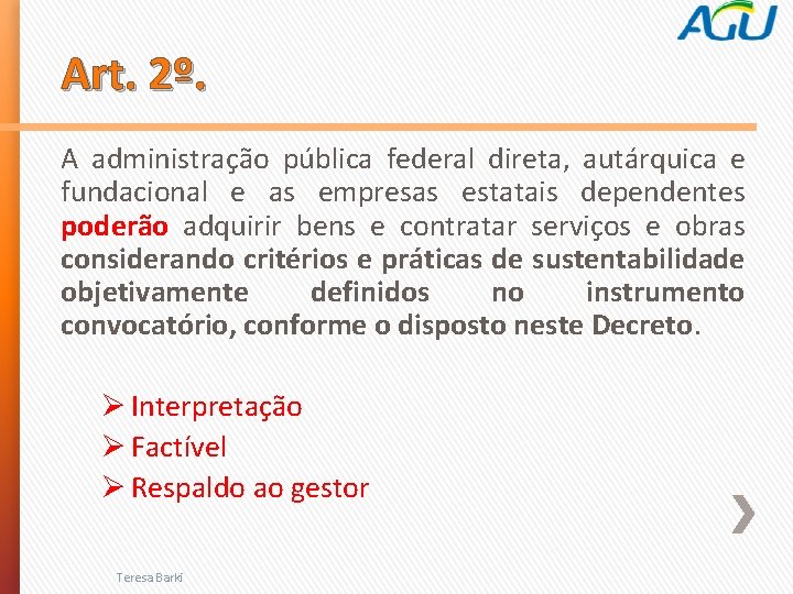 Art. 2º. A administração pública federal direta, autárquica e fundacional e as empresas estatais