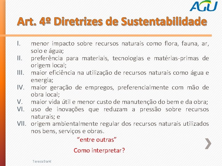 Art. 4º Diretrizes de Sustentabilidade I. menor impacto sobre recursos naturais como flora, fauna,