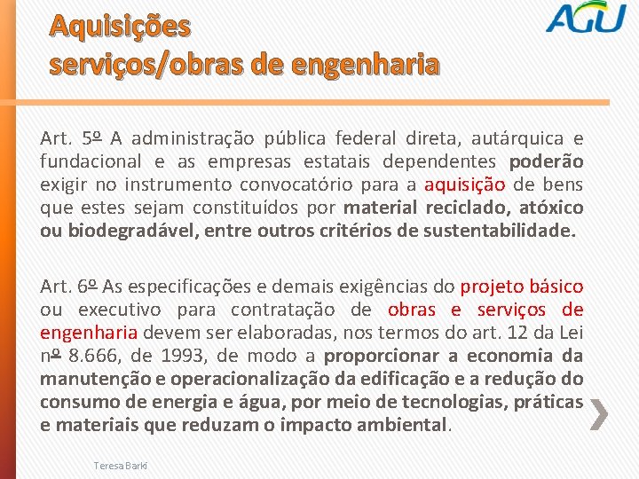 Aquisições serviços/obras de engenharia Art. 5º A administração pública federal direta, autárquica e fundacional