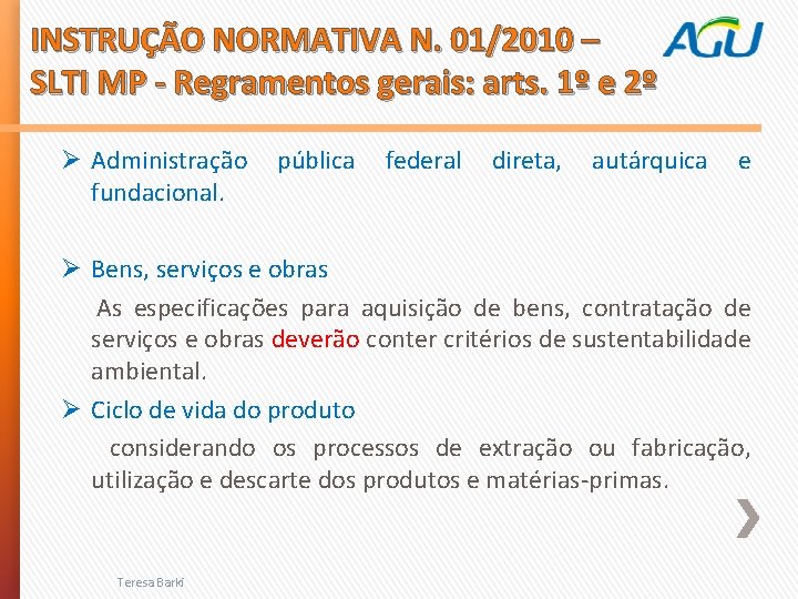 INSTRUÇÃO NORMATIVA N. 01/2010 – SLTI MP - Regramentos gerais: arts. 1º e 2º