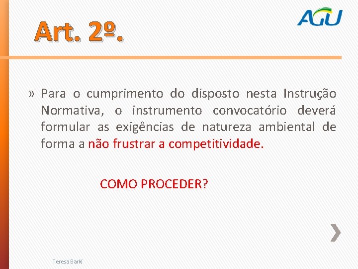  Art. 2º. » Para o cumprimento do disposto nesta Instrução Normativa, o instrumento