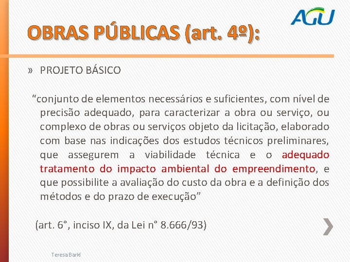 OBRAS PÚBLICAS (art. 4º): » PROJETO BÁSICO “conjunto de elementos necessários e suficientes, com