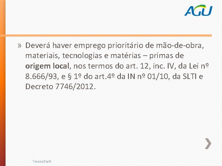 » Deverá haver emprego prioritário de mão-de-obra, materiais, tecnologias e matérias – primas de
