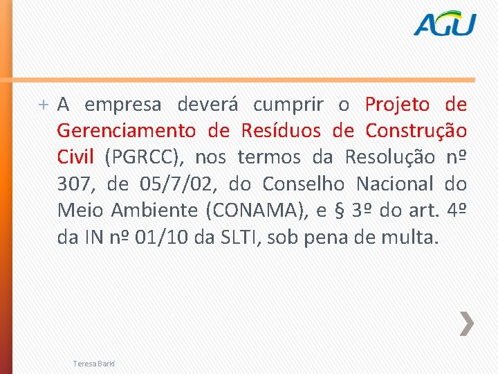 + A empresa deverá cumprir o Projeto de Gerenciamento de Resíduos de Construção Civil