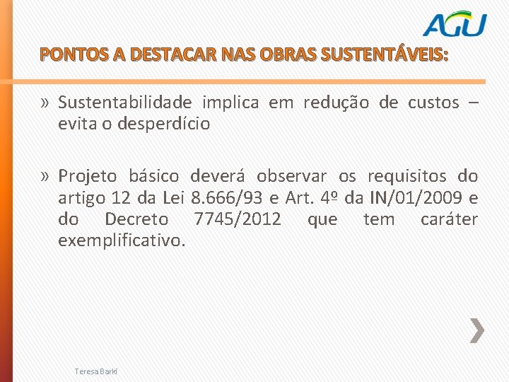 PONTOS A DESTACAR NAS OBRAS SUSTENTÁVEIS: » Sustentabilidade implica em redução de custos –