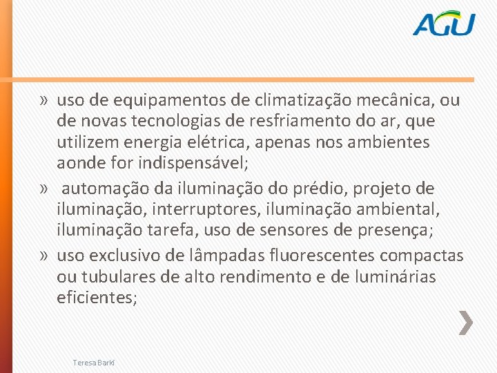 » uso de equipamentos de climatização mecânica, ou de novas tecnologias de resfriamento do