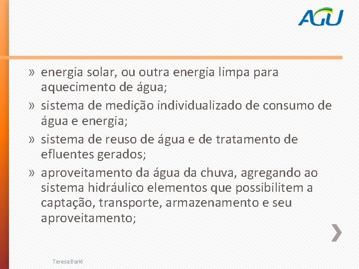 » energia solar, ou outra energia limpa para aquecimento de água; » sistema de