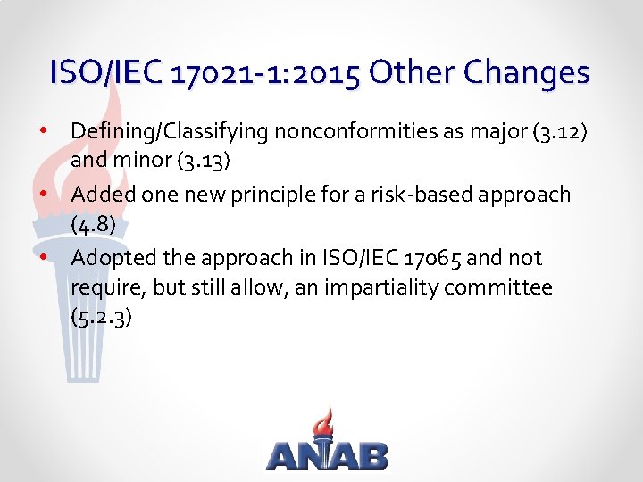 ISO/IEC 17021 -1: 2015 Other Changes • Defining/Classifying nonconformities as major (3. 12) and
