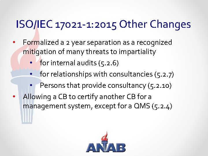 ISO/IEC 17021 -1: 2015 Other Changes • Formalized a 2 year separation as a