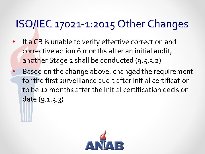ISO/IEC 17021 -1: 2015 Other Changes • If a CB is unable to verify
