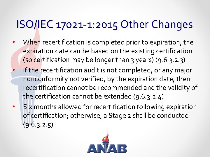 ISO/IEC 17021 -1: 2015 Other Changes • • • When recertification is completed prior