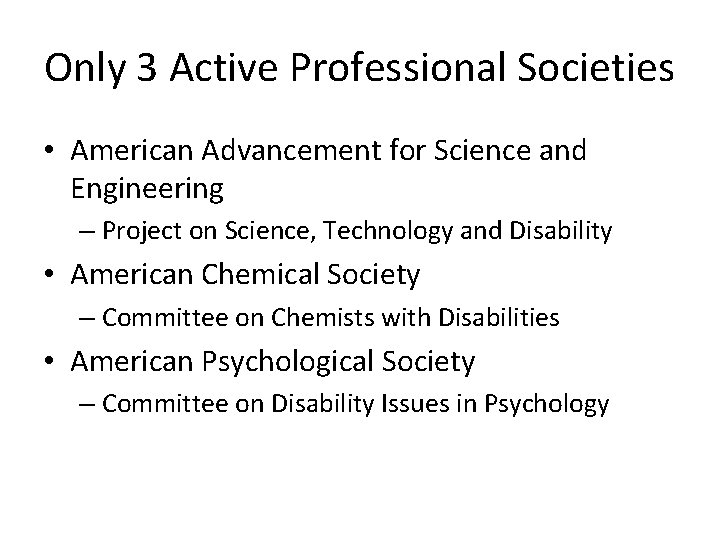 Only 3 Active Professional Societies • American Advancement for Science and Engineering – Project