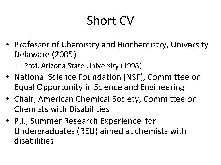 Short CV • Professor of Chemistry and Biochemistry, University Delaware (2005) – Prof. Arizona