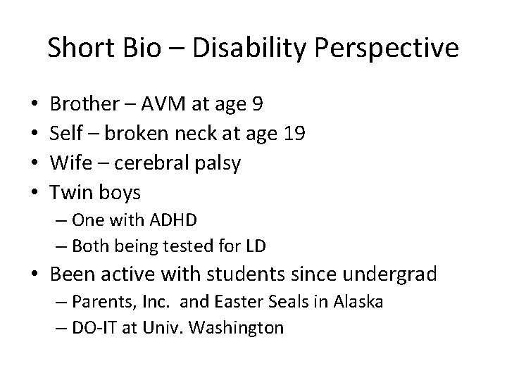 Short Bio – Disability Perspective • • Brother – AVM at age 9 Self