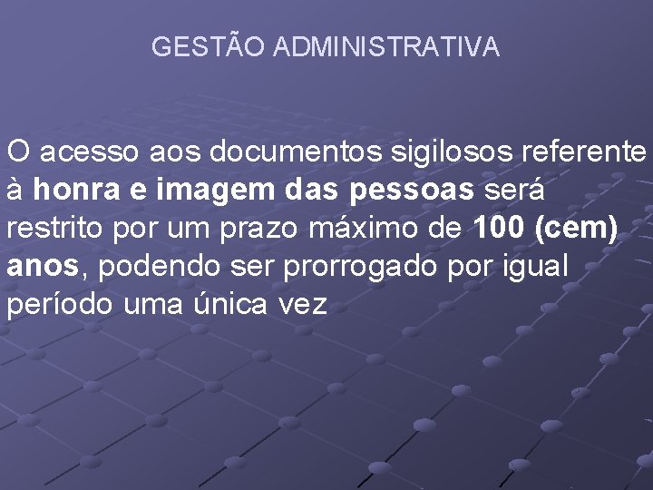 GESTÃO ADMINISTRATIVA O acesso aos documentos sigilosos referente à honra e imagem das pessoas