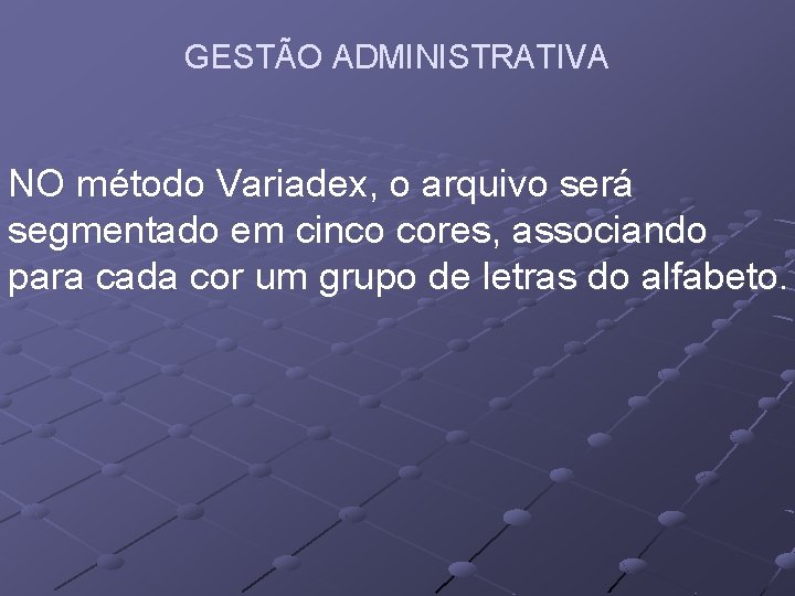 GESTÃO ADMINISTRATIVA NO método Variadex, o arquivo será segmentado em cinco cores, associando para