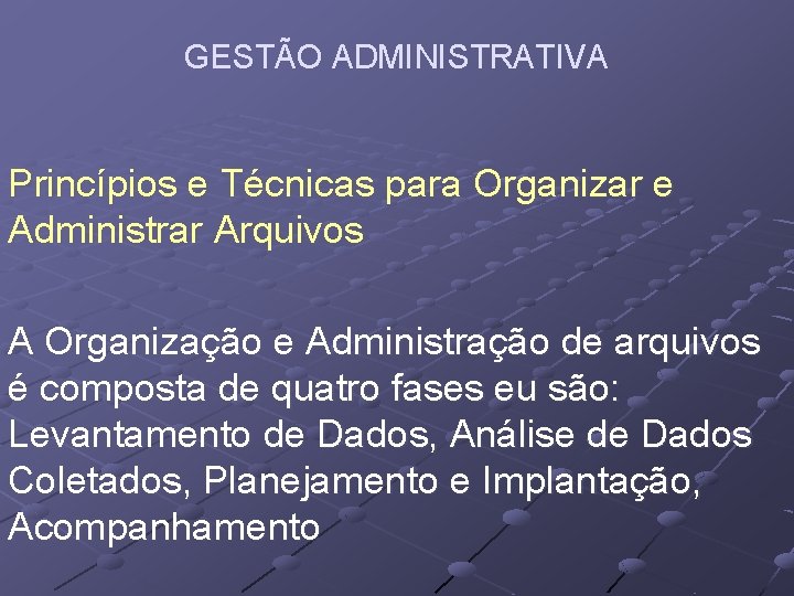 GESTÃO ADMINISTRATIVA Princípios e Técnicas para Organizar e Administrar Arquivos A Organização e Administração