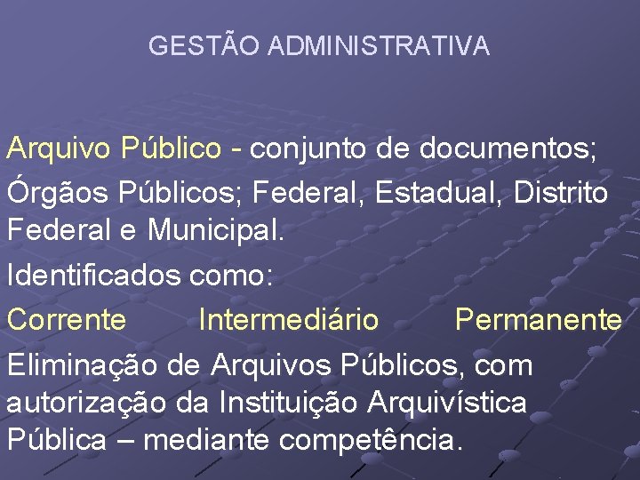 GESTÃO ADMINISTRATIVA Arquivo Público - conjunto de documentos; Órgãos Públicos; Federal, Estadual, Distrito Federal