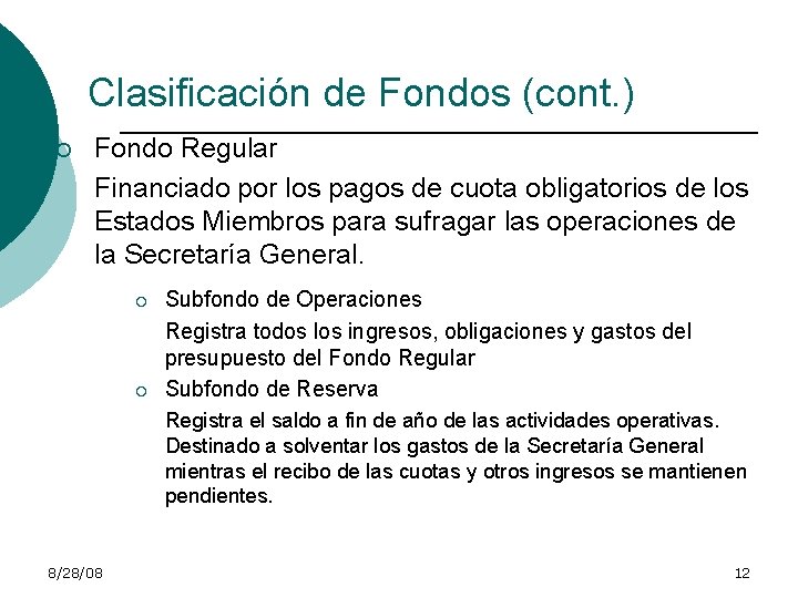 Clasificación de Fondos (cont. ) ¡ Fondo Regular Financiado por los pagos de cuota
