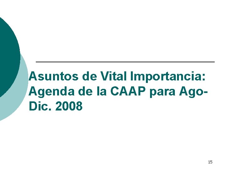 Asuntos de Vital Importancia: Agenda de la CAAP para Ago. Dic. 2008 15 
