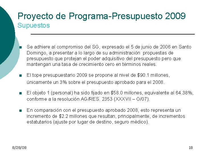 Proyecto de Programa-Presupuesto 2009 Supuestos ■ Se adhiere al compromiso del SG, expresado el