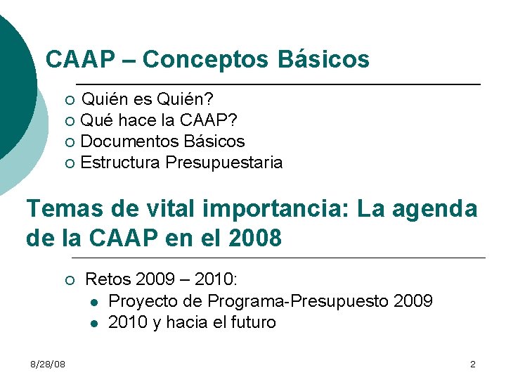 CAAP – Conceptos Básicos Quién es Quién? ¡ Qué hace la CAAP? ¡ Documentos