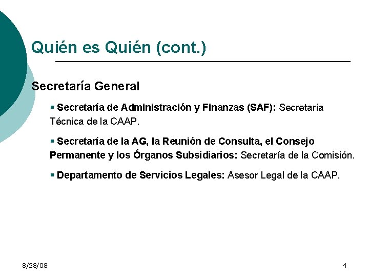 Quién es Quién (cont. ) Secretaría General § Secretaría de Administración y Finanzas (SAF):