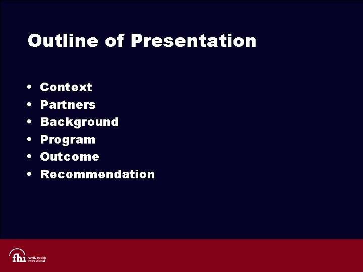 Outline of Presentation • • • Context Partners Background Program Outcome Recommendation 