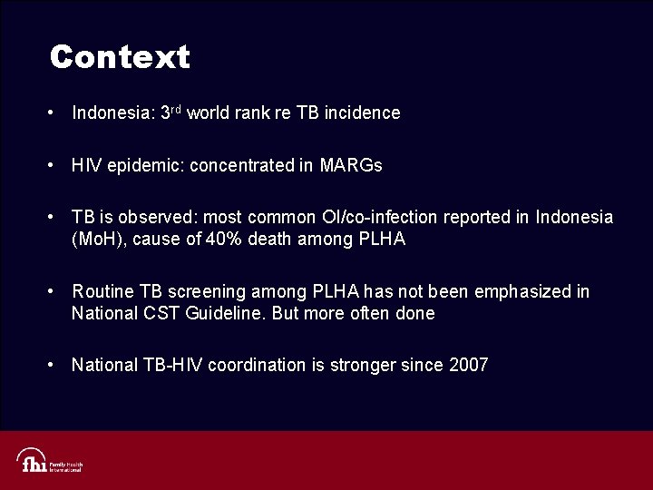 Context • Indonesia: 3 rd world rank re TB incidence • HIV epidemic: concentrated