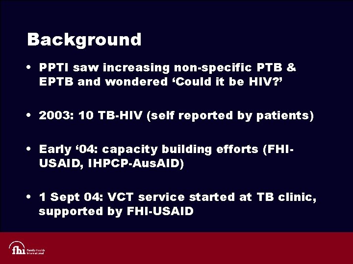 Background • PPTI saw increasing non-specific PTB & EPTB and wondered ‘Could it be