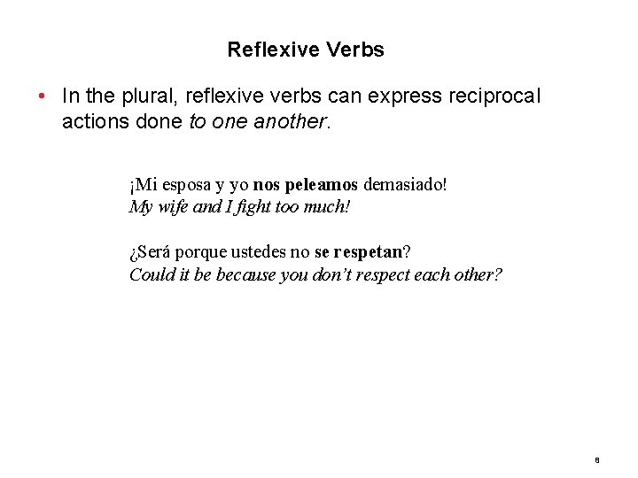 4. 2 Reflexive Verbs • In the plural, reflexive verbs can express reciprocal actions