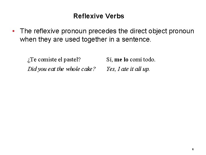 4. 2 Reflexive Verbs • The reflexive pronoun precedes the direct object pronoun when