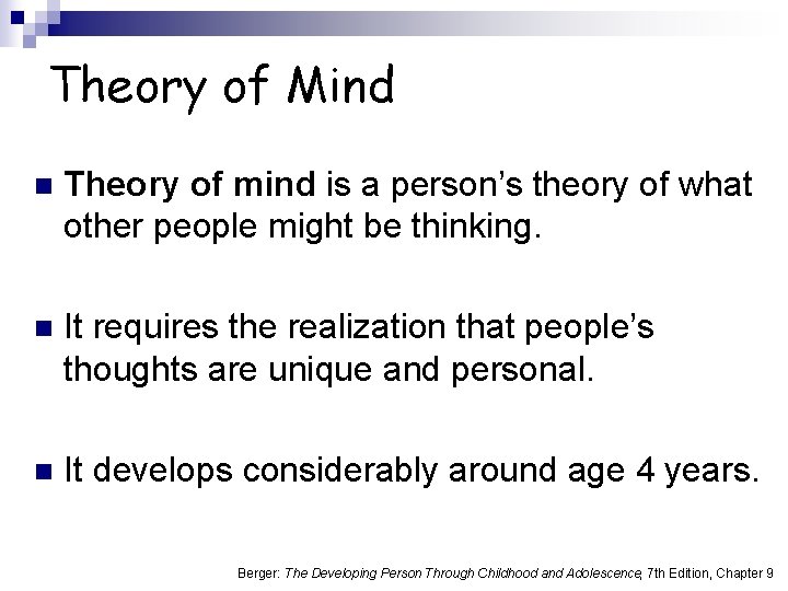 Theory of Mind n Theory of mind is a person’s theory of what other