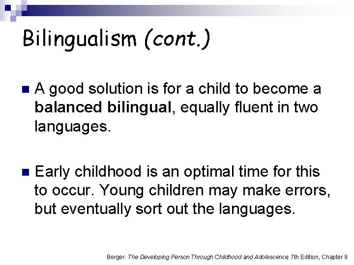 Bilingualism (cont. ) n A good solution is for a child to become a