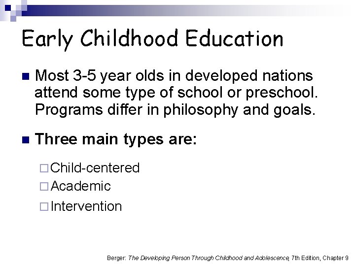 Early Childhood Education n Most 3 -5 year olds in developed nations attend some