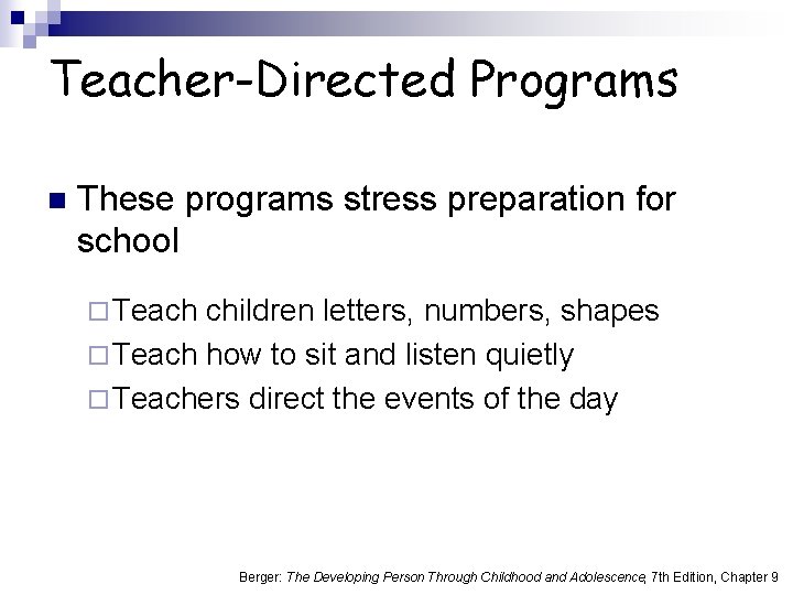 Teacher-Directed Programs n These programs stress preparation for school ¨ Teach children letters, numbers,