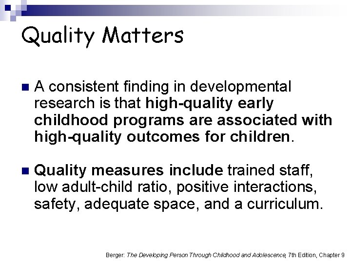 Quality Matters n A consistent finding in developmental research is that high-quality early childhood