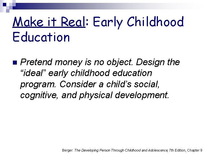 Make it Real: Early Childhood Education n Pretend money is no object. Design the