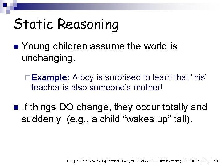 Static Reasoning n Young children assume the world is unchanging. ¨ Example: A boy