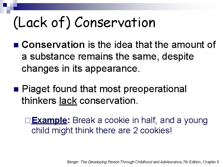 (Lack of) Conservation n Conservation is the idea that the amount of a substance