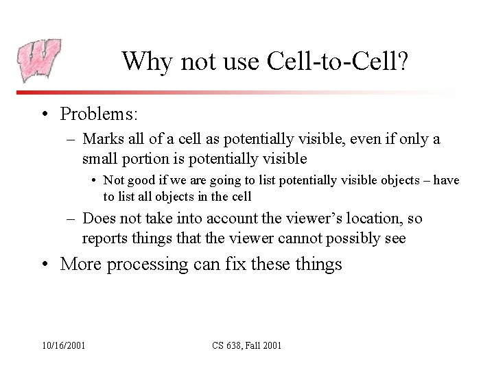 Why not use Cell-to-Cell? • Problems: – Marks all of a cell as potentially