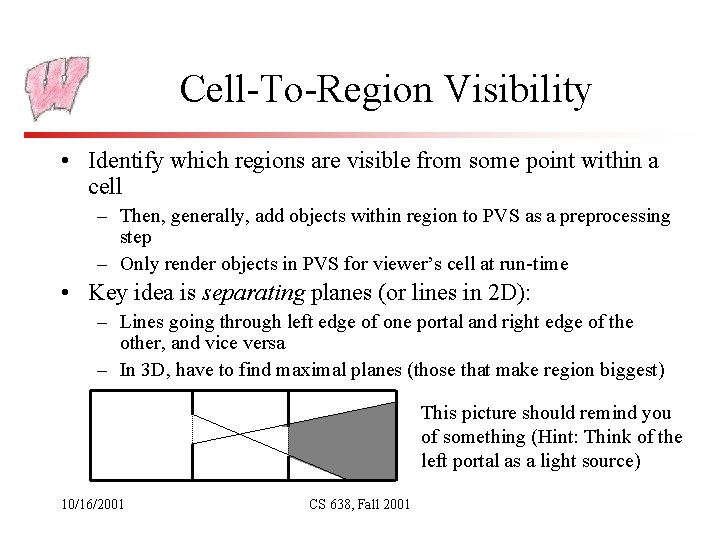 Cell-To-Region Visibility • Identify which regions are visible from some point within a cell