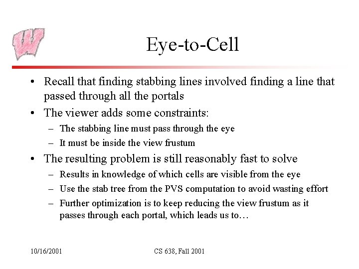 Eye-to-Cell • Recall that finding stabbing lines involved finding a line that passed through